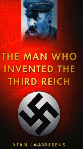 The Man Who Invented the Third Reich by Stan Lauryssens