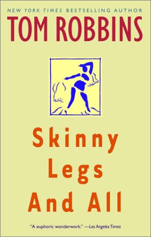 Skinny legs and all by Tom Robbins