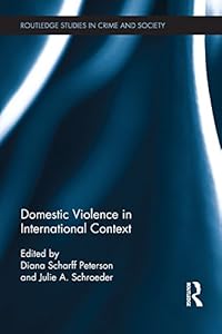 Domestic Violence in International Context (Routledge Studies in Crime and Society) by Diana Scharff Peterson
