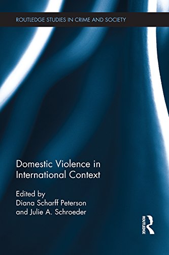 Domestic Violence in International Context (Routledge Studies in Crime and Society) by Diana Scharff Peterson