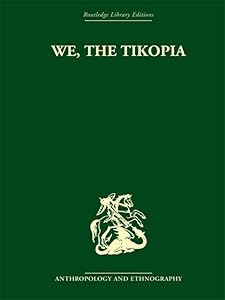 We the Tikopia: A sociological study of kinship in primitive Polynesia