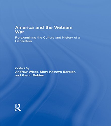 America and the Vietnam War: Re-examining the Culture and History of a Generation by Andrew Wiest