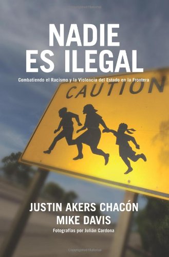 Nadie es ilegal: Combatiendo el Racismo y la Violencia de Estado en la Frontera (Spanish Edition) by Mike Davis