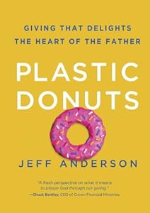 Plastic Donuts: Giving That Delights the Heart of the Father