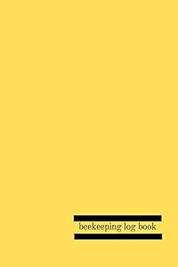Beekeeping Log Book: Record, Organize and Track Your Beekeeping Activities Story Paper by Chudy Design Promotion