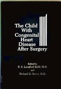 The Child with congenital heart disease after surgery by M.D. B. S. Langford Kidd, M.D.; Richard D. Rowe