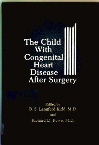 The Child with congenital heart disease after surgery by M.D. B. S. Langford Kidd, M.D.; Richard D. Rowe
