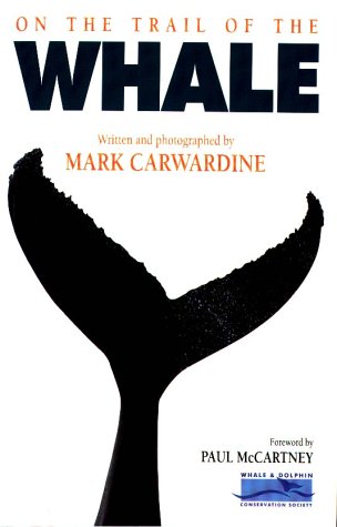 On the Trail of the Whale by Mark Carwardine