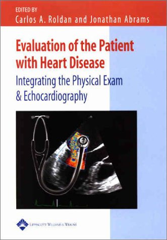 Evaluation of the Patient with Heart Disease: Integrating the Physical Exam and Echocardiography by Jonathan Abrams