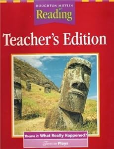 Houghton Mifflin Reading; Teacher's Edition/ Theme 2: What Really Happened?/ Focus on Plays/ Grade 6