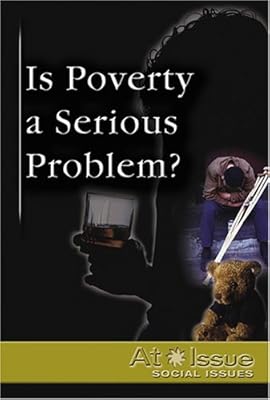 Is Poverty a Serious Threat ? (At Issue)