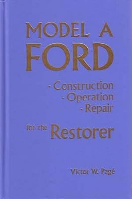 Model A Ford: Construction, Operation, Repair for the Restorer