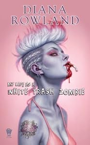 My Life as a White Trash Zombie: A White Trash Zombie Novel