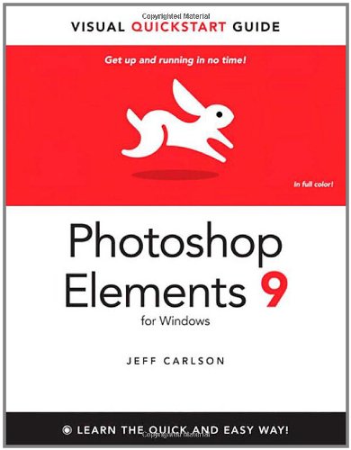Photoshop Elements 9 for Windows: Visual QuickStart Guide by Jeff Carlson