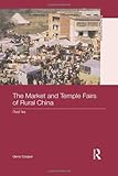Gene Cooper, "The Market and Temple Fairs of Rural China: Red Fire" (Routledge, 2013)