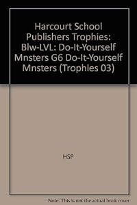 Do-It-Yourself Monsters Below Level Grade 6: Harcourt School Publishers Trophies (Trophies 03)