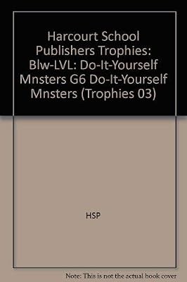 Do-It-Yourself Monsters Below Level Grade 6: Harcourt School Publishers Trophies (Trophies 03)