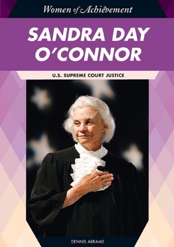 Sandra Day O'Connor: U.S. Supreme Court Justice (Women of Achievement) by Dennis Abrams