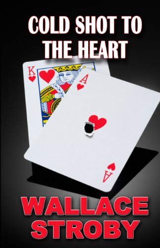 Cold Shot to the Heart by Wallace Stroby