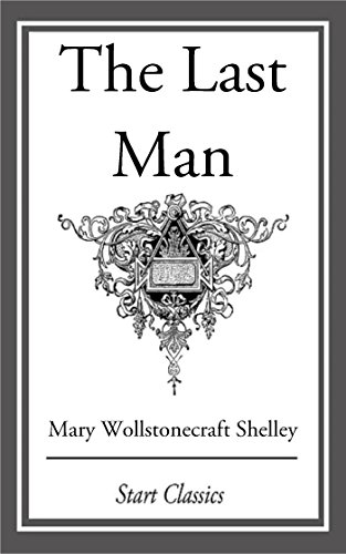 The Last Man by Mary Wollstonecraft Shelley