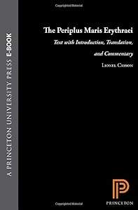 The Periplus Maris Erythraei: Text with Introduction, Translation, and Commentary by Lionel Casson