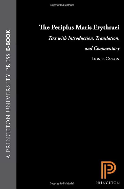 The Periplus Maris Erythraei: Text with Introduction, Translation, and Commentary by Lionel Casson