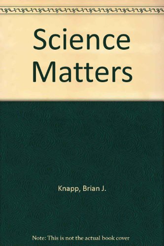 Science Matters by Brian J. Knapp