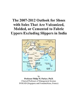 The 2007-2012 Outlook for Shoes with Soles That Are Vulcanized, Molded, or Cemented to Fabric Uppers Excluding Slippers in India