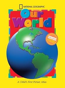 National Geographic Our World, Updated Edition: A Child's First Picture Atlas (Science Quest)