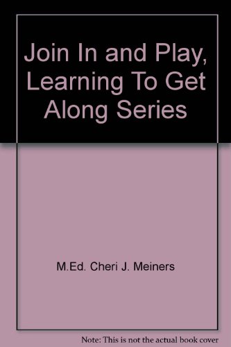 Join In and Play, Learning To Get Along Series by Cheri J Meiners