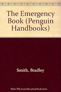 The Emergency Book (Penguin Handbooks) by Bradley Smith
