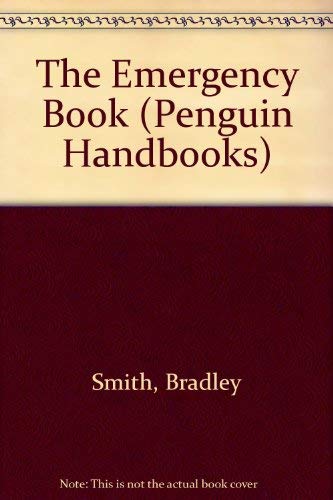 The Emergency Book (Penguin Handbooks) by Bradley Smith