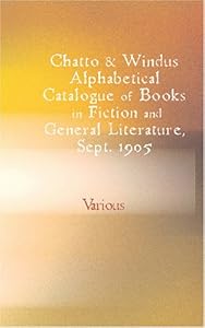Chatto & Windus Alphabetical Catalogue of Books in Fiction and General Literary Collections, Sept. 1