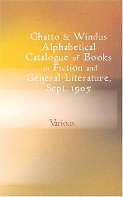 Chatto & Windus Alphabetical Catalogue of Books in Fiction and General Literary Collections, Sept. 1