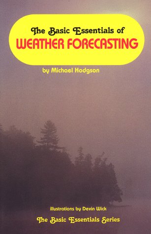 The Basic Essentials of Weather Forecasting by Michael Hodgson