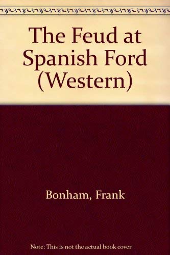 The Feud at Spanish Ford by Frank Bonham