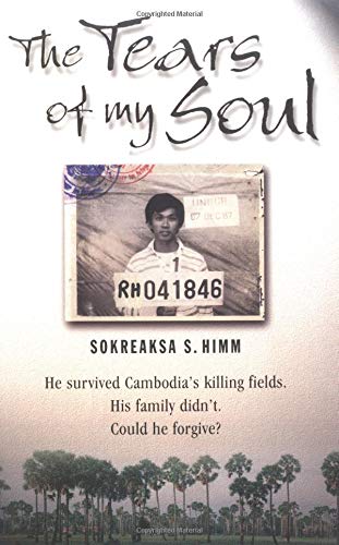 The Tears of My Soul: The Story of a Boy Who Survived the Cambodian Killing Fields by Jan Greenough
