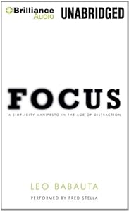 Focus: A Simplicity Manifesto in the Age of Distraction