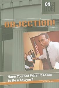 Objection!: Have You Got What It Takes to Be a Lawyer? (On the Job)