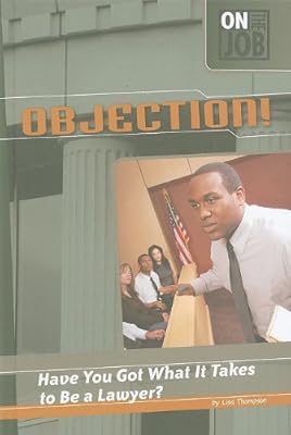 Objection!: Have You Got What It Takes to Be a Lawyer? (On the Job)