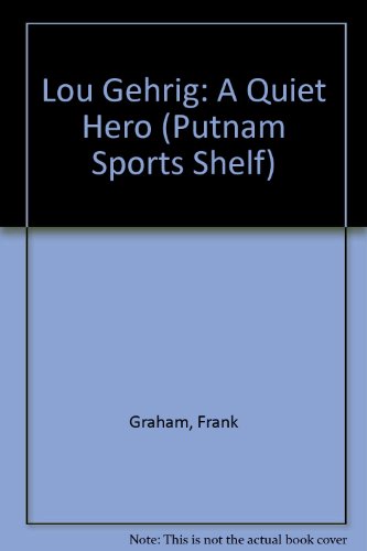 Lou Gehrig: A Quiet Hero by Frank Graham