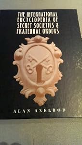 International Encyclopedia of Secret Societies and Fraternal Orders