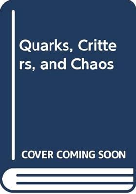 Quarks, Critters, and Chaos