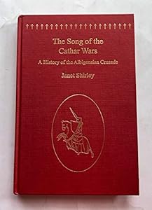 The Song of the Cathar Wars: A History of the Albigensian Crusade by William Tudela