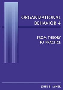 Organizational Behavior 4: From Theory to Practice