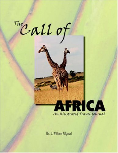 The Call of Africa: An Illustrated Travel Journal by J. William Allgood