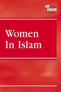 Women in Islam (At Issue Series) by Margaret Speaker-Yuan