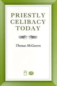 Priestly Celibacy Today by Thomas McGovern
