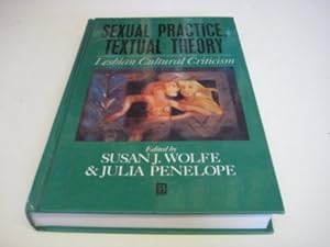 Sexual Practice/Textual Theory: Lesbian Cultural Criticism by Susan J. Wolfe