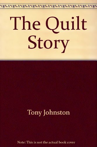 The quilt story by Tony Johnston